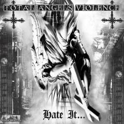 Total Angels Violence : Hate It...